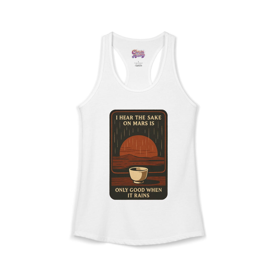 Sake on Mars Racerback Tank featuring a minimalist sake cup and the phrase 'I Hear the Sake on Mars Is Only Good When It Rains'.