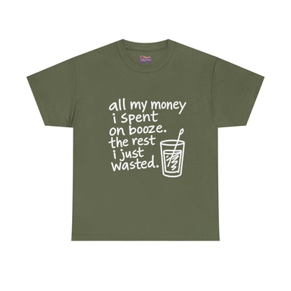 Humorous Alcohol Tee — "All My Money I Spent on Booze" Graphic T-Shirt