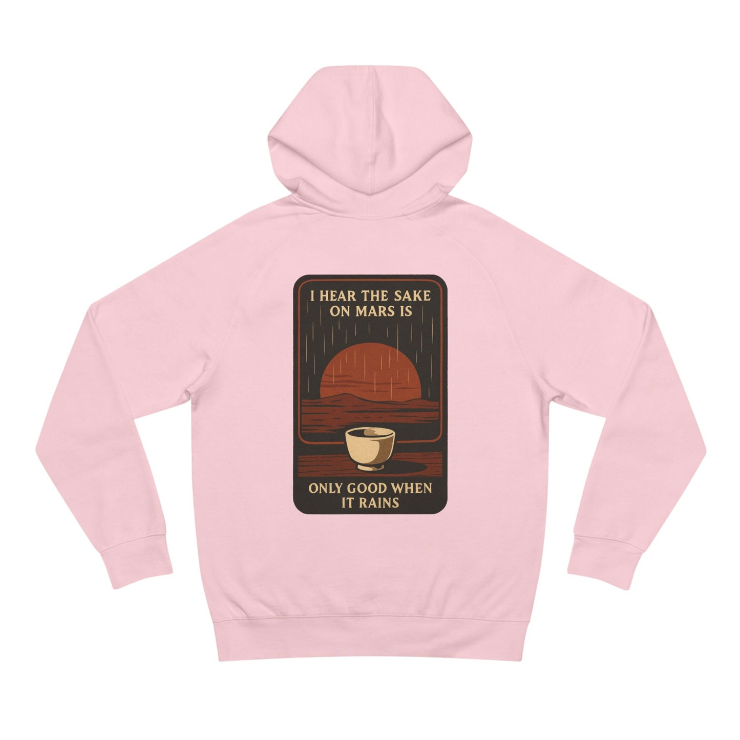 Mars Sake Hoodie — "I Hear the Sake on Mars is Only Good When It Rains" Retro Space Design