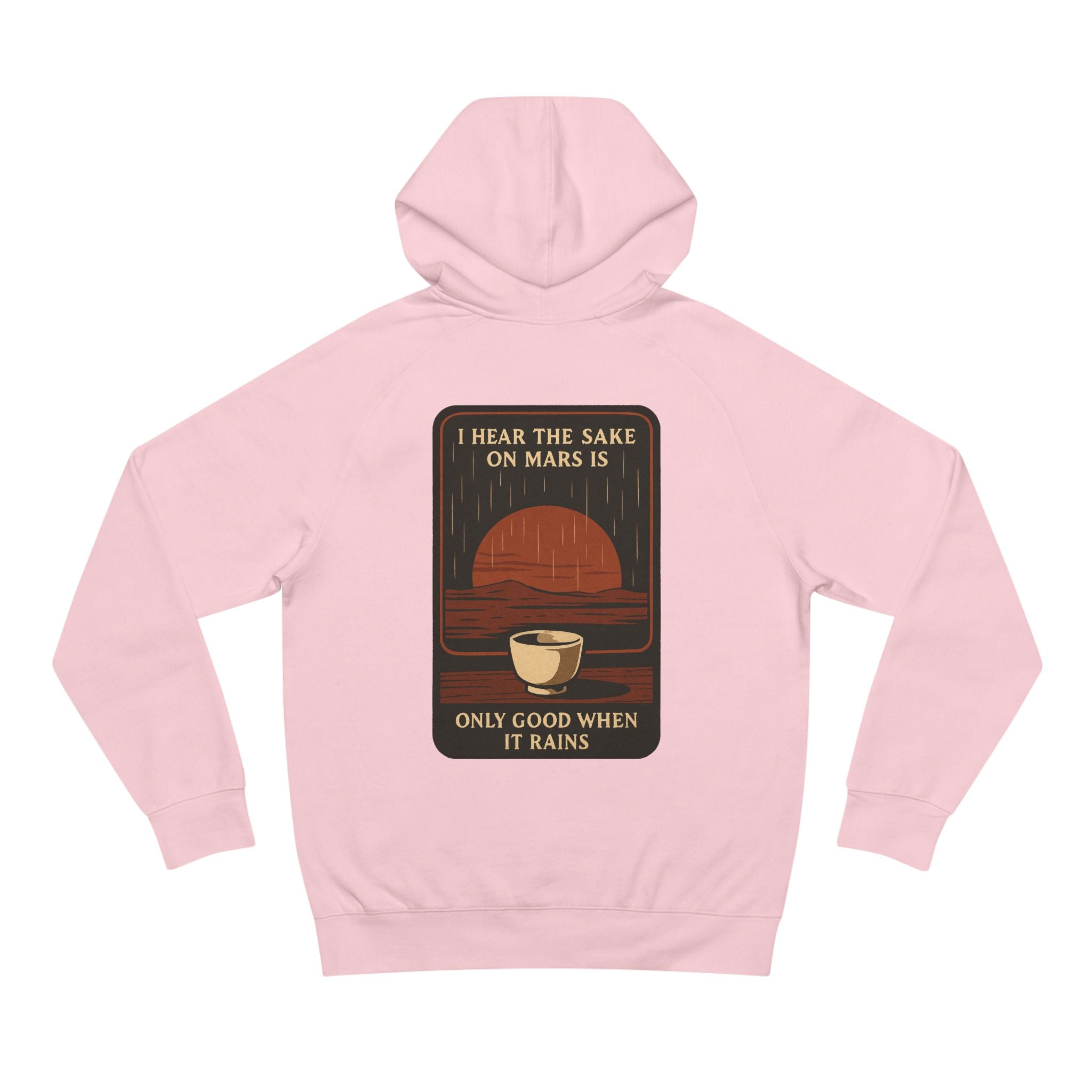 Mars Sake Hoodie — "I Hear the Sake on Mars is Only Good When It Rains" Retro Space Design