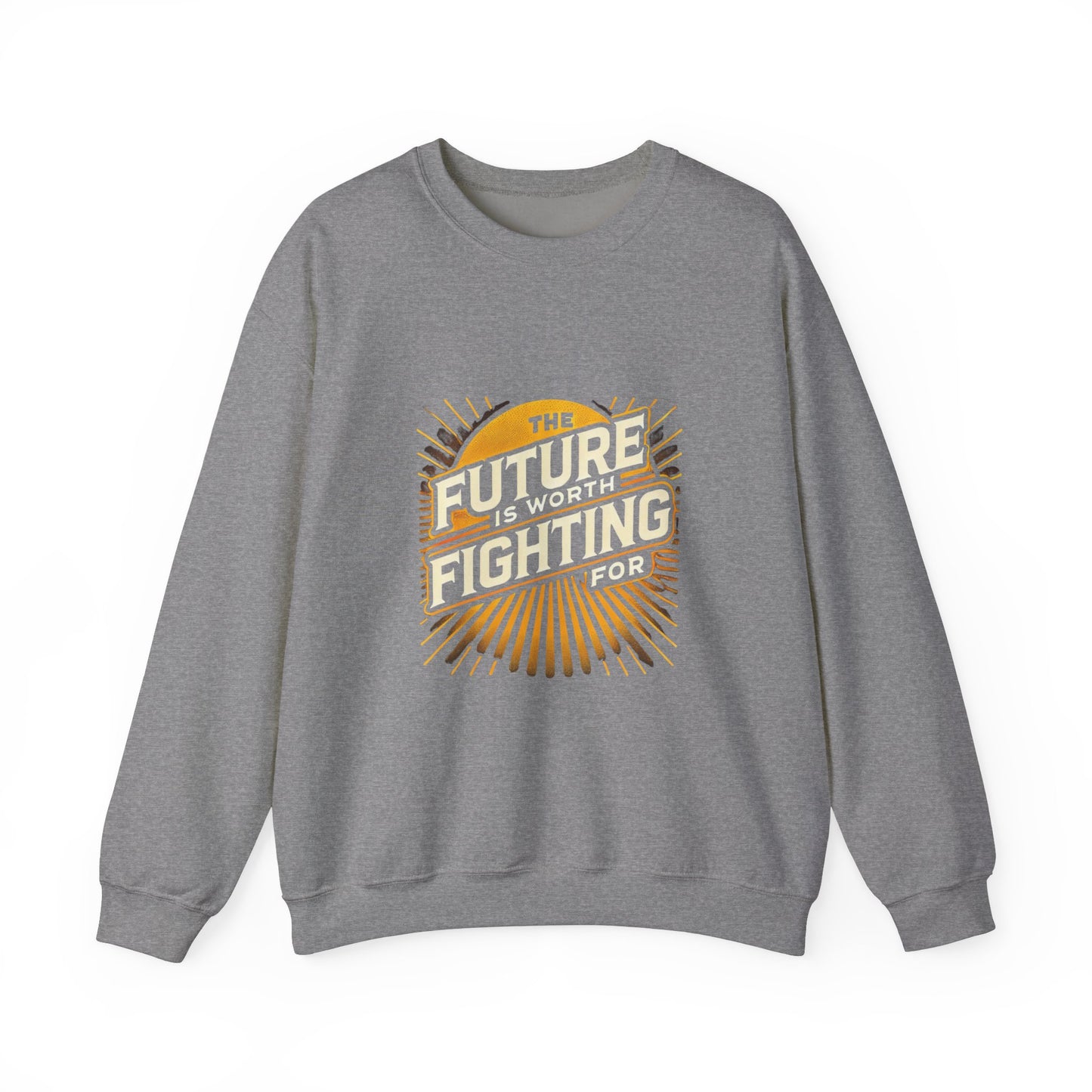 Future is Worth Fighting For Sweatshirt