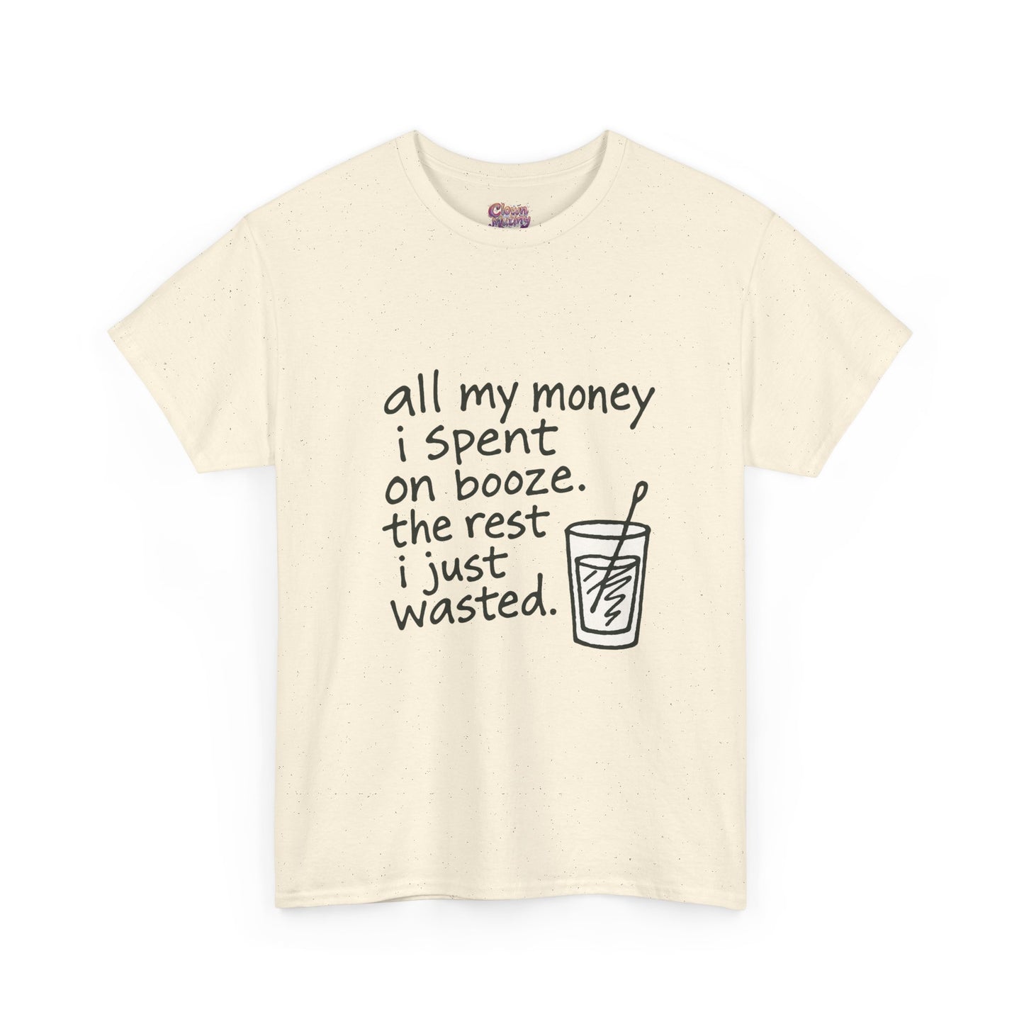T-Shirt — "All My Money I Spent on Booze, The Rest I Just Wasted" Funny Drinking Tee