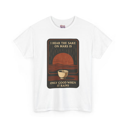 Sake on Mars T‑Shirt — Retro Space Sake Graphic Tee (“I Hear the Sake on Mars Is Only Good When It Rains”)