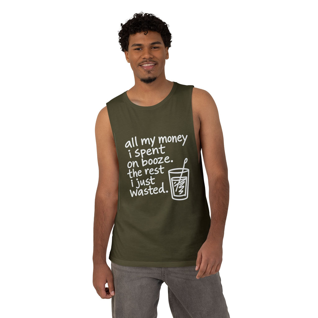 Funny Alcohol Quote Tank Top — “All My Money I Spent on Booze, The Rest I Just Wasted”