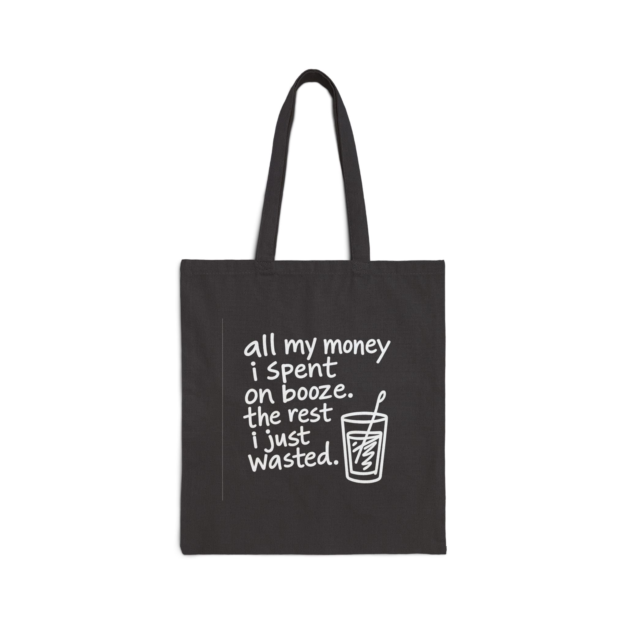 Tote Bag — "All My Money I Spent on Booze" Funny Quote Cotton Canvas Tote