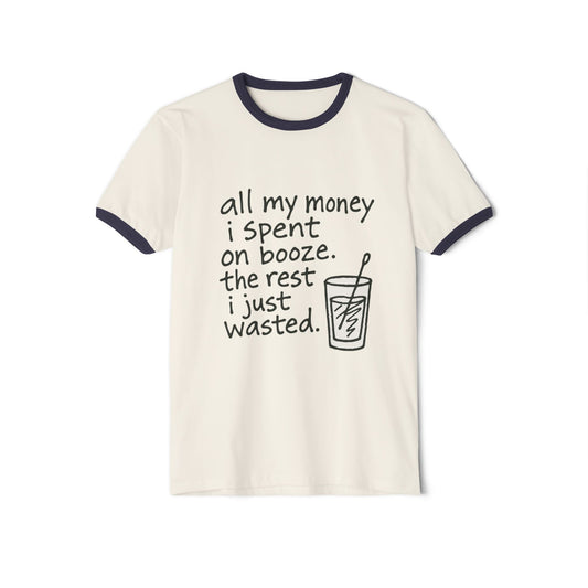 Wasted Booze Ringer T-Shirt — “all my money i spent on booze. the rest i just wasted.” Funny Drinking Quote Tee