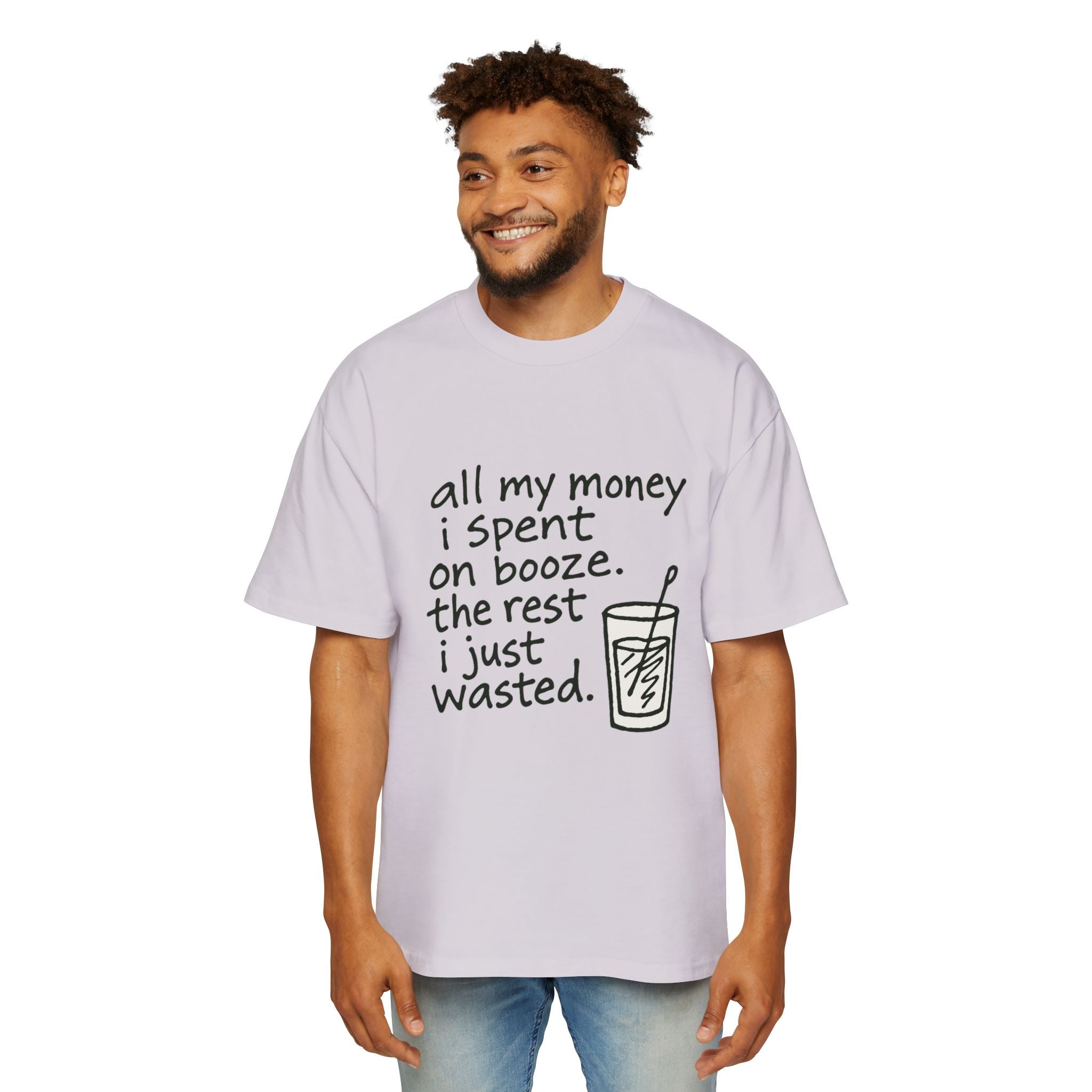 Men's Tee — "All My Money I Spent on Booze, The Rest I Just Wasted" Graphic