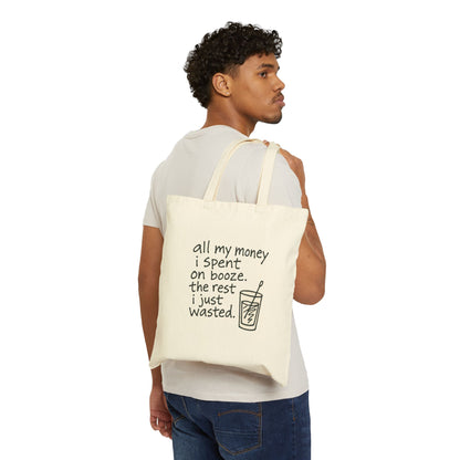 Wasted Booze Tote Bag — “All My Money I Spent on Booze, The Rest I Just Wasted” Funny Canvas Grocery Tote