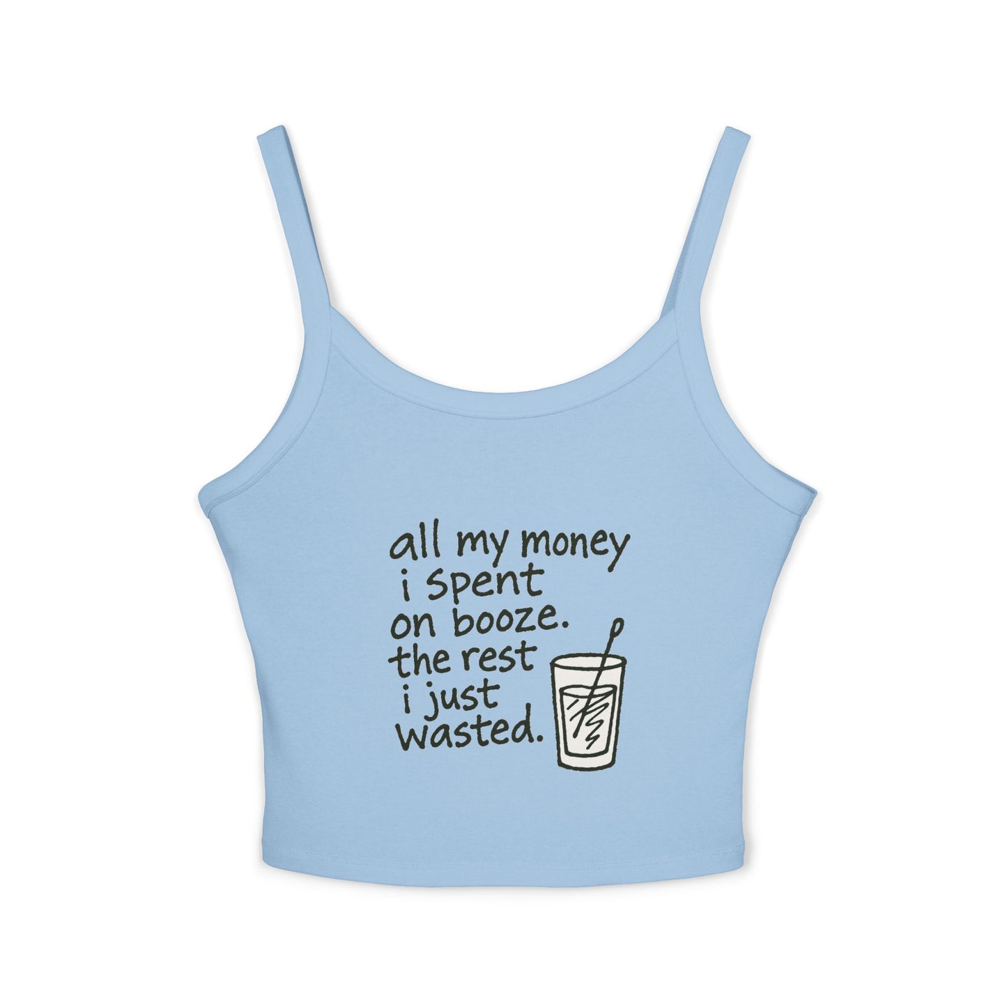 Wasted Booze Spaghetti Tank Top — "All My Money I Spent on Booze, The Rest I Just Wasted" Funny Drink Graphic