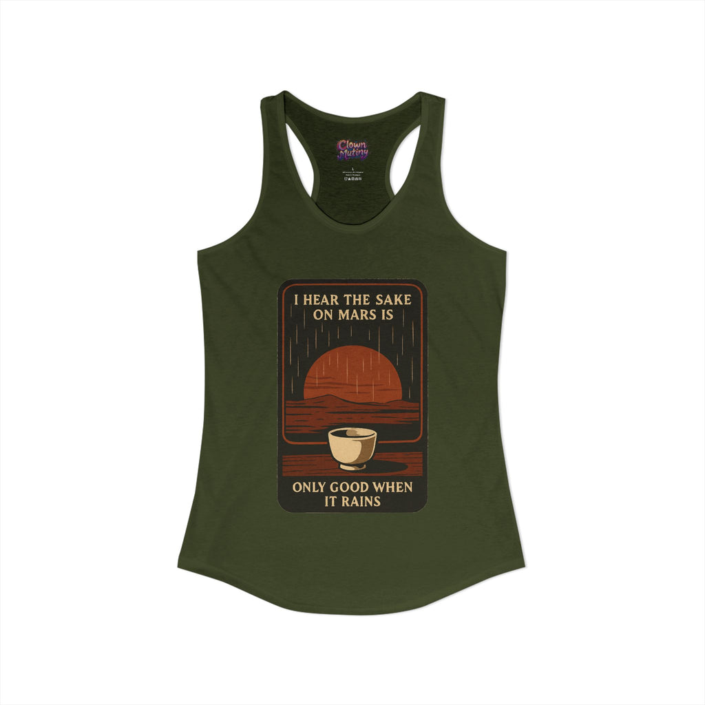 Sake on Mars Racerback Tank — "I Hear the Sake on Mars Is Only Good When It Rains"