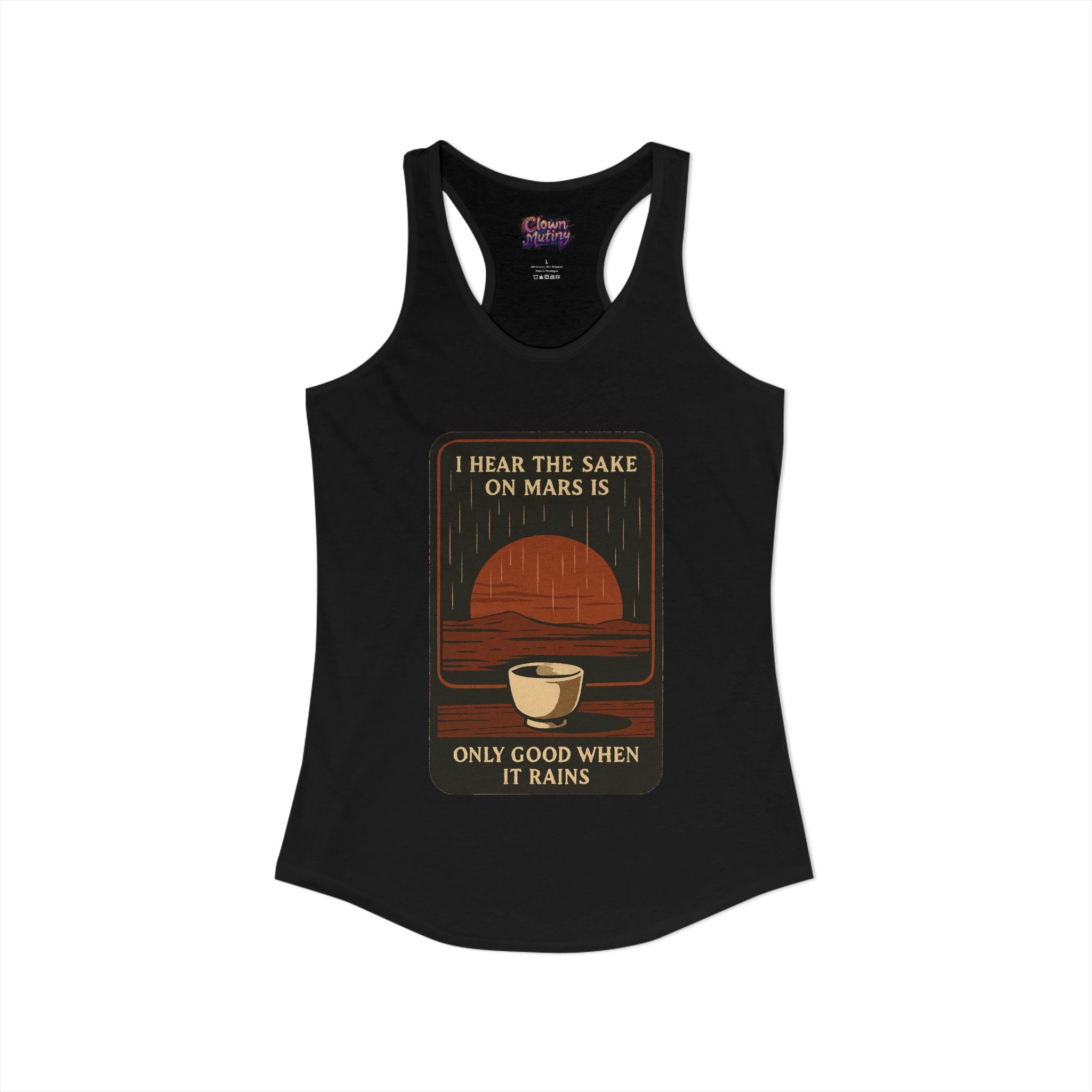 Sake on Mars Racerback Tank — "I Hear the Sake on Mars Is Only Good When It Rains"