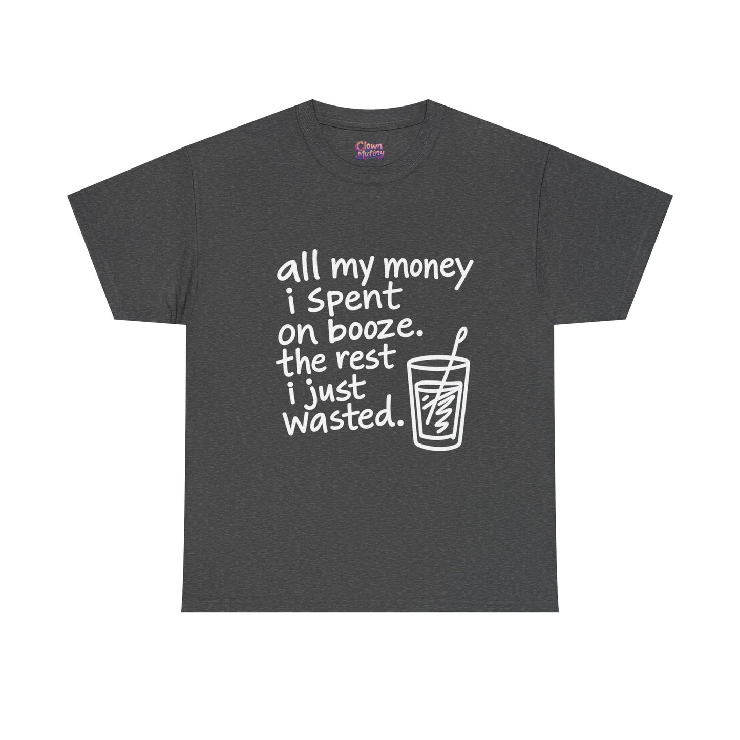 Humorous Alcohol Tee — "All My Money I Spent on Booze" Graphic T-Shirt
