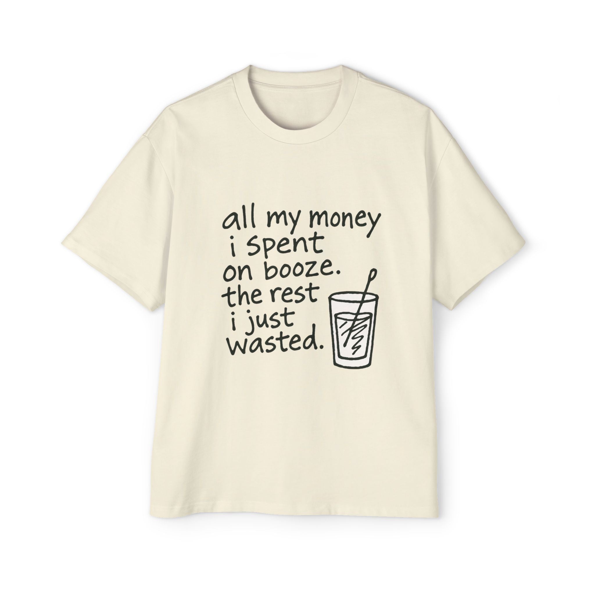Men's Tee — "All My Money I Spent on Booze, The Rest I Just Wasted" Graphic