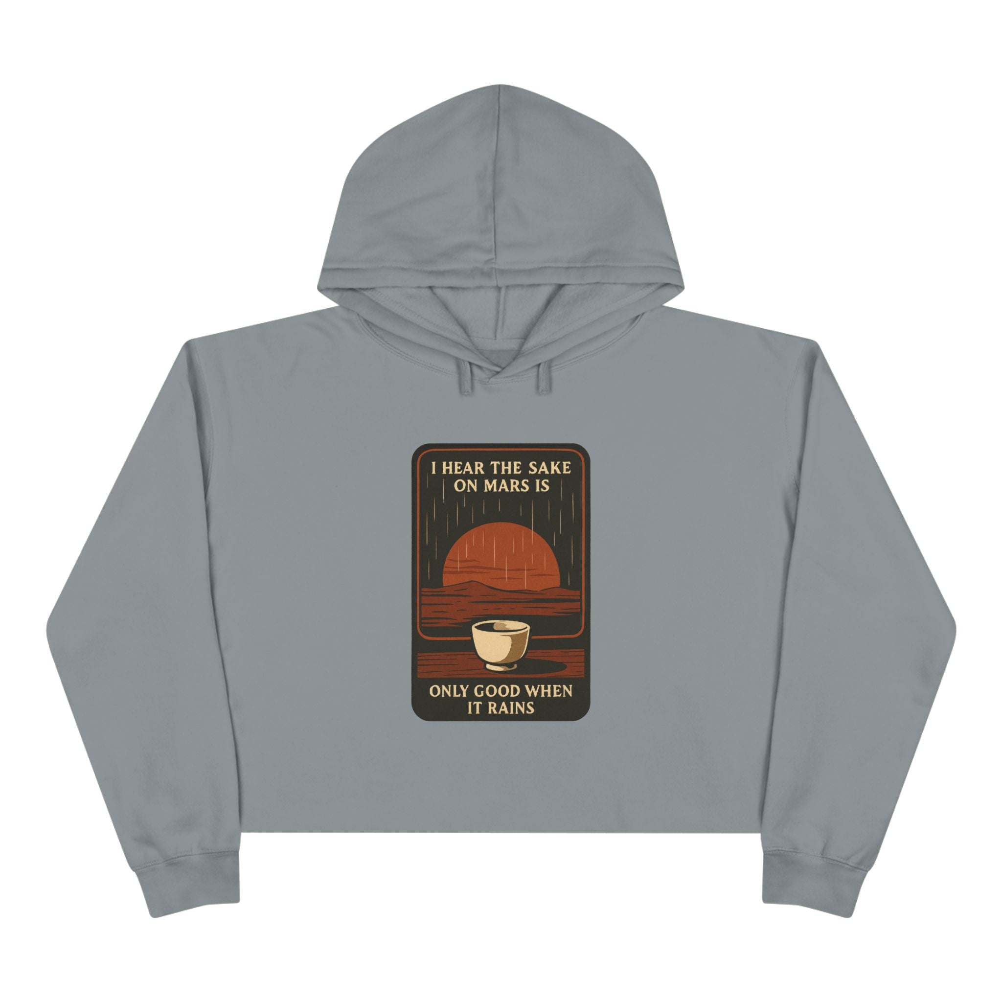 Mars Sake Crop Hoodie – "I Hear the Sake on Mars Is Only Good When It Rains" Retro Graphic