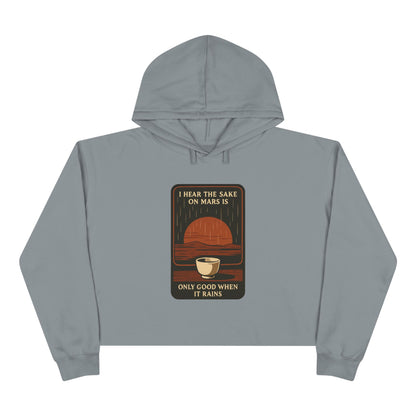Mars Sake Crop Hoodie – "I Hear the Sake on Mars Is Only Good When It Rains" Retro Graphic