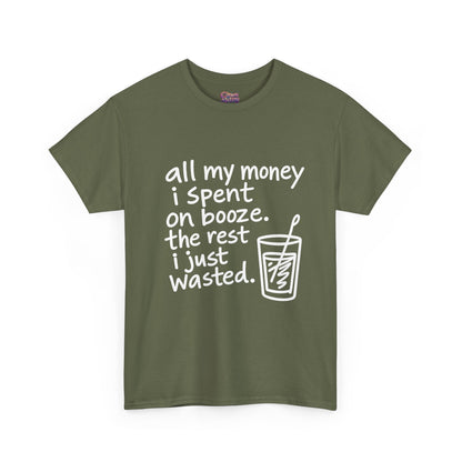 Humorous Alcohol Tee — "All My Money I Spent on Booze" Graphic T-Shirt