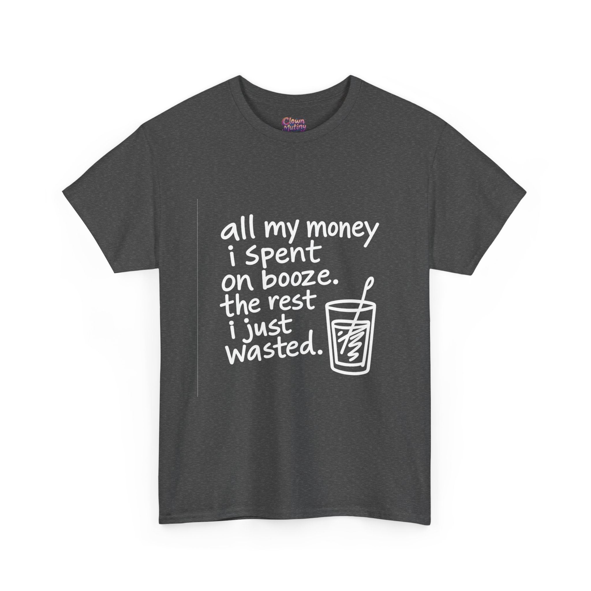 Humorous Alcohol Tee — "All My Money I Spent on Booze" Graphic T-Shirt