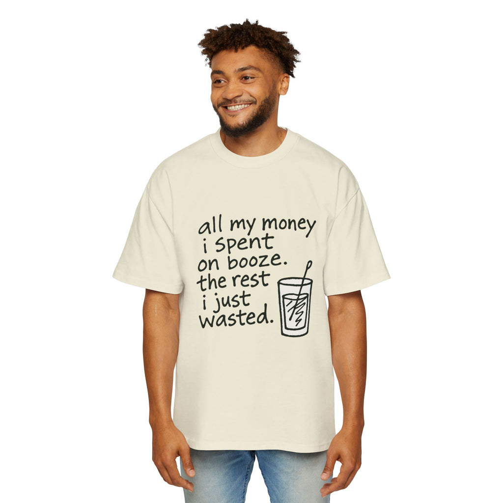 Men's Tee — "All My Money I Spent on Booze, The Rest I Just Wasted" Graphic