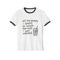 Wasted Booze Ringer T-Shirt — “all my money i spent on booze. the rest i just wasted.” Funny Drinking Quote Tee