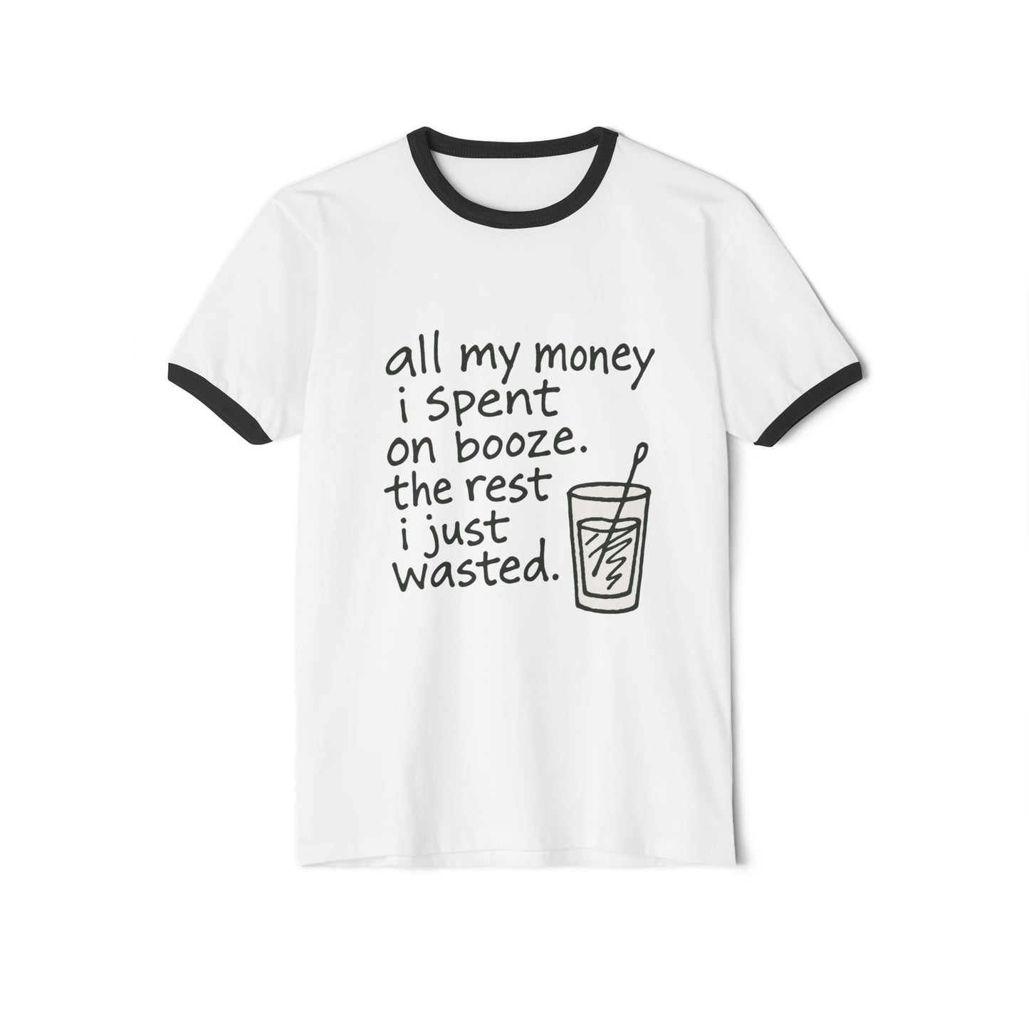 Wasted Booze Ringer T-Shirt — “all my money i spent on booze. the rest i just wasted.” Funny Drinking Quote Tee