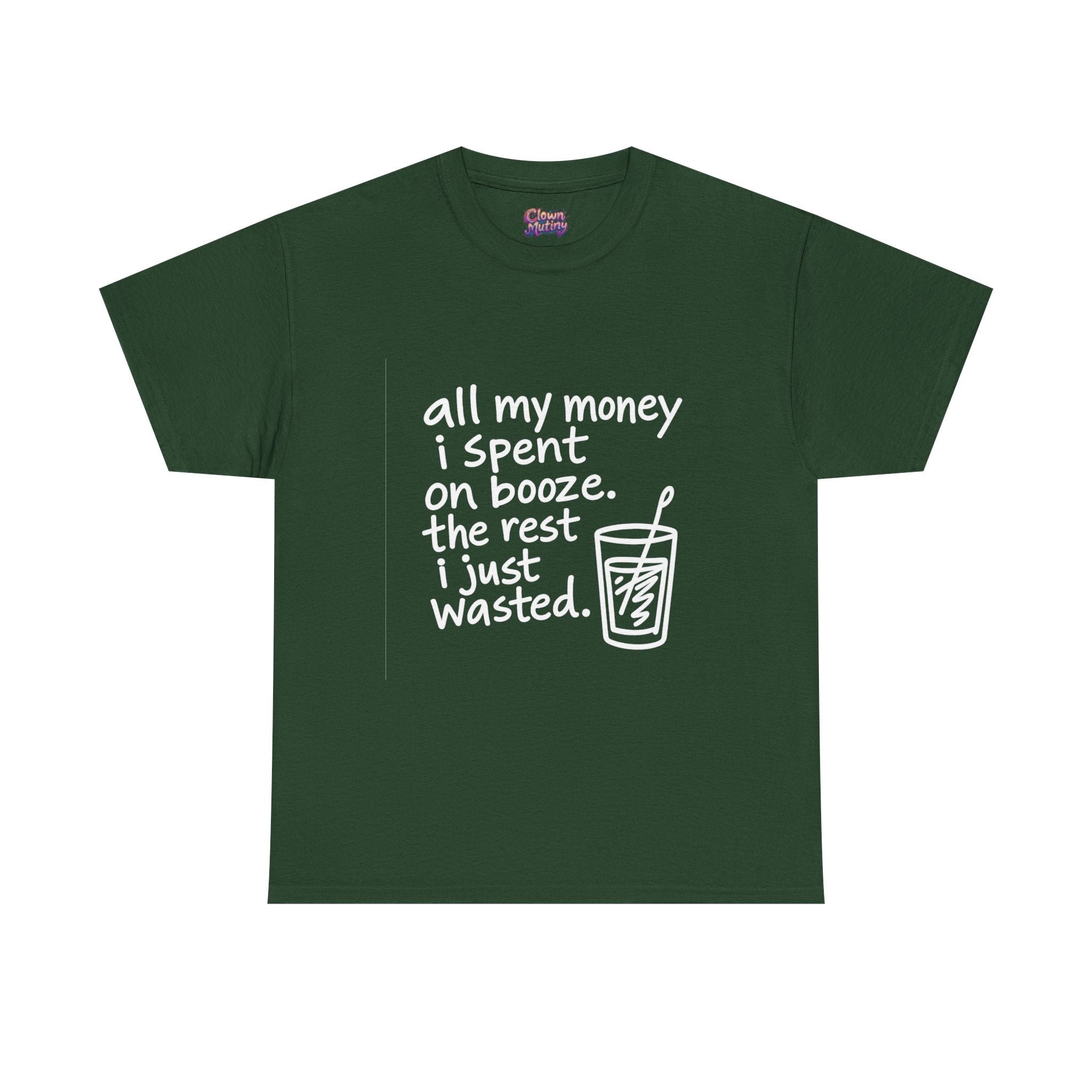 Humorous Alcohol Tee — "All My Money I Spent on Booze" Graphic T-Shirt