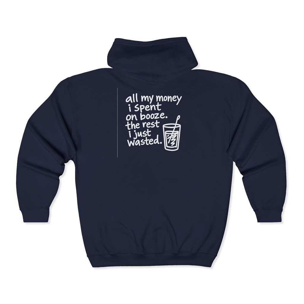 Funny Zip Hoodie — "All My Money I Spent on Booze, The Rest I Just Wasted" Back Graphic