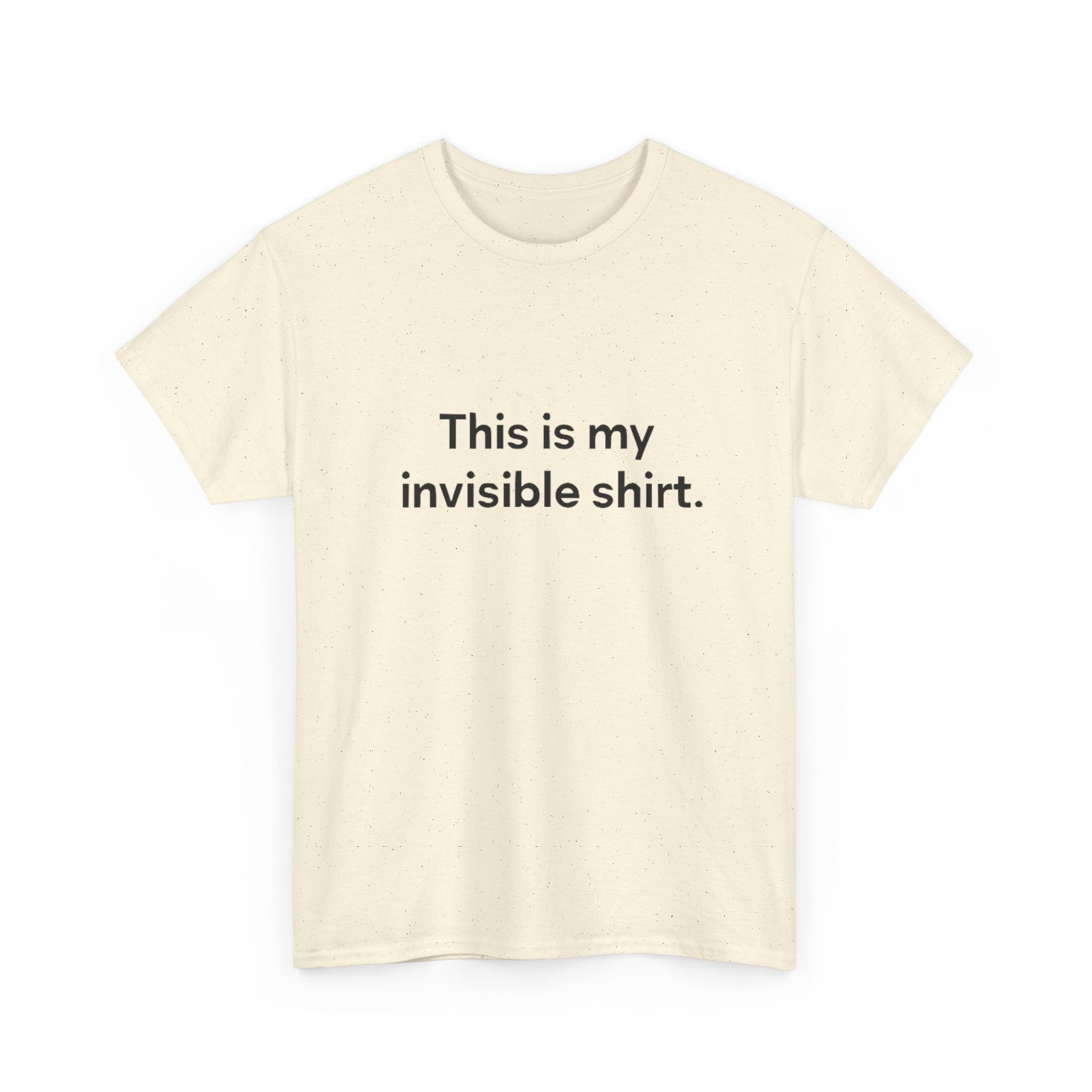 Invisible Shirt - Humorous Unisex Heavy Cotton Tee