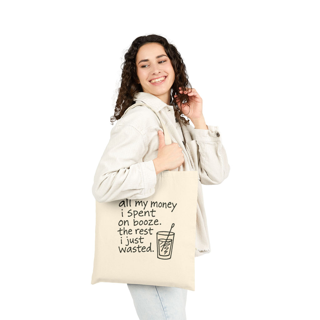 Wasted Booze Tote Bag — “All My Money I Spent on Booze, The Rest I Just Wasted” Funny Canvas Grocery Tote