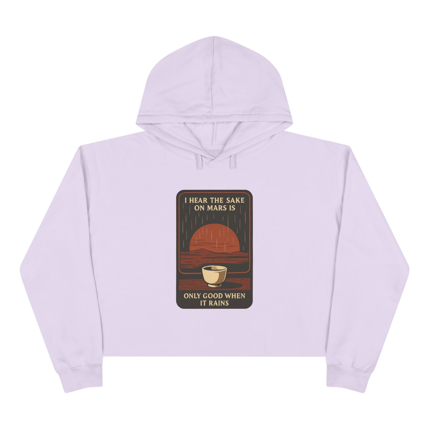 Mars Sake Crop Hoodie – "I Hear the Sake on Mars Is Only Good When It Rains" Retro Graphic