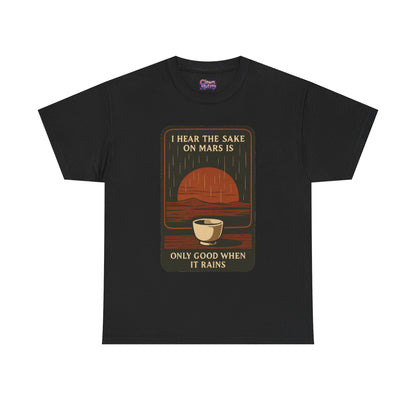 Sake on Mars T‑Shirt — Retro Space Sake Graphic Tee (“I Hear the Sake on Mars Is Only Good When It Rains”)