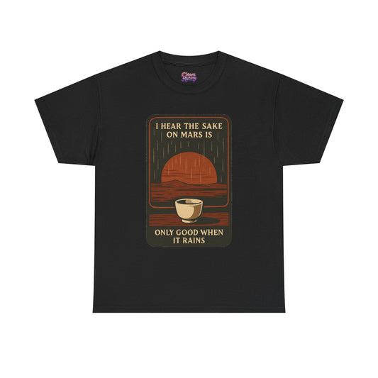 Sake on Mars T‑Shirt — Retro Space Sake Graphic Tee (“I Hear the Sake on Mars Is Only Good When It Rains”)