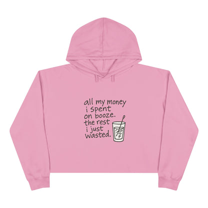 Wasted Booze Crop Hoodie — "All My Money I Spent on Booze, The Rest I Just Wasted" Cute Handwritten Graphic