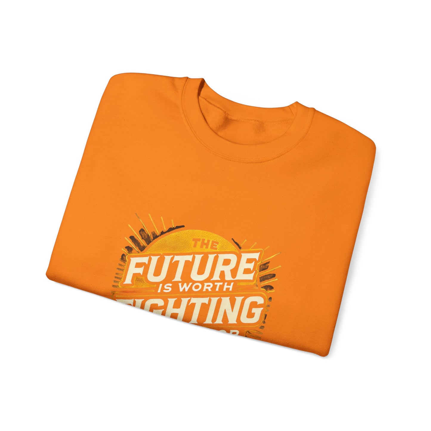 Future is Worth Fighting For Sweatshirt