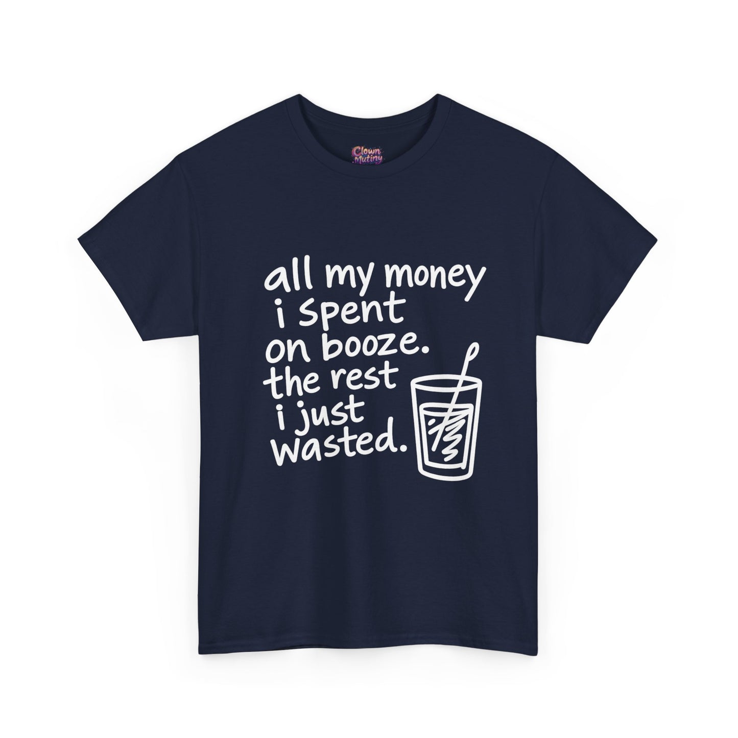 Humorous Alcohol Tee — "All My Money I Spent on Booze" Graphic T-Shirt