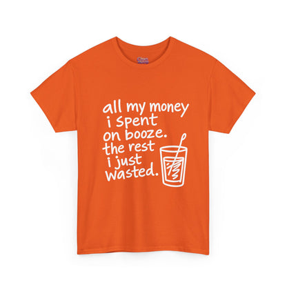 Humorous Alcohol Tee — "All My Money I Spent on Booze" Graphic T-Shirt
