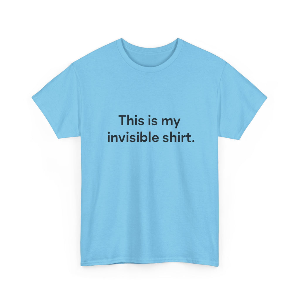 Invisible Shirt - Humorous Unisex Heavy Cotton Tee