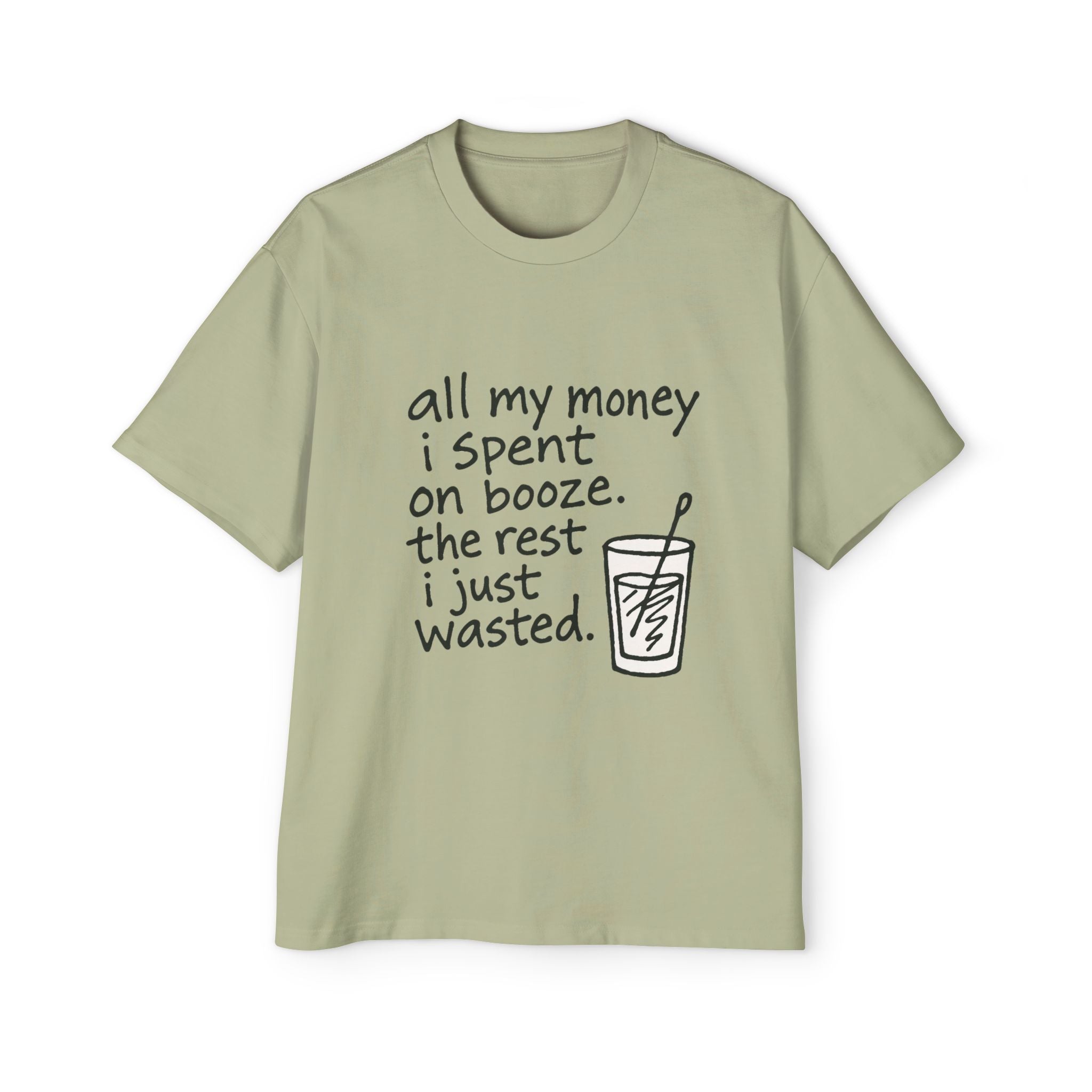 Men's Tee — "All My Money I Spent on Booze, The Rest I Just Wasted" Graphic