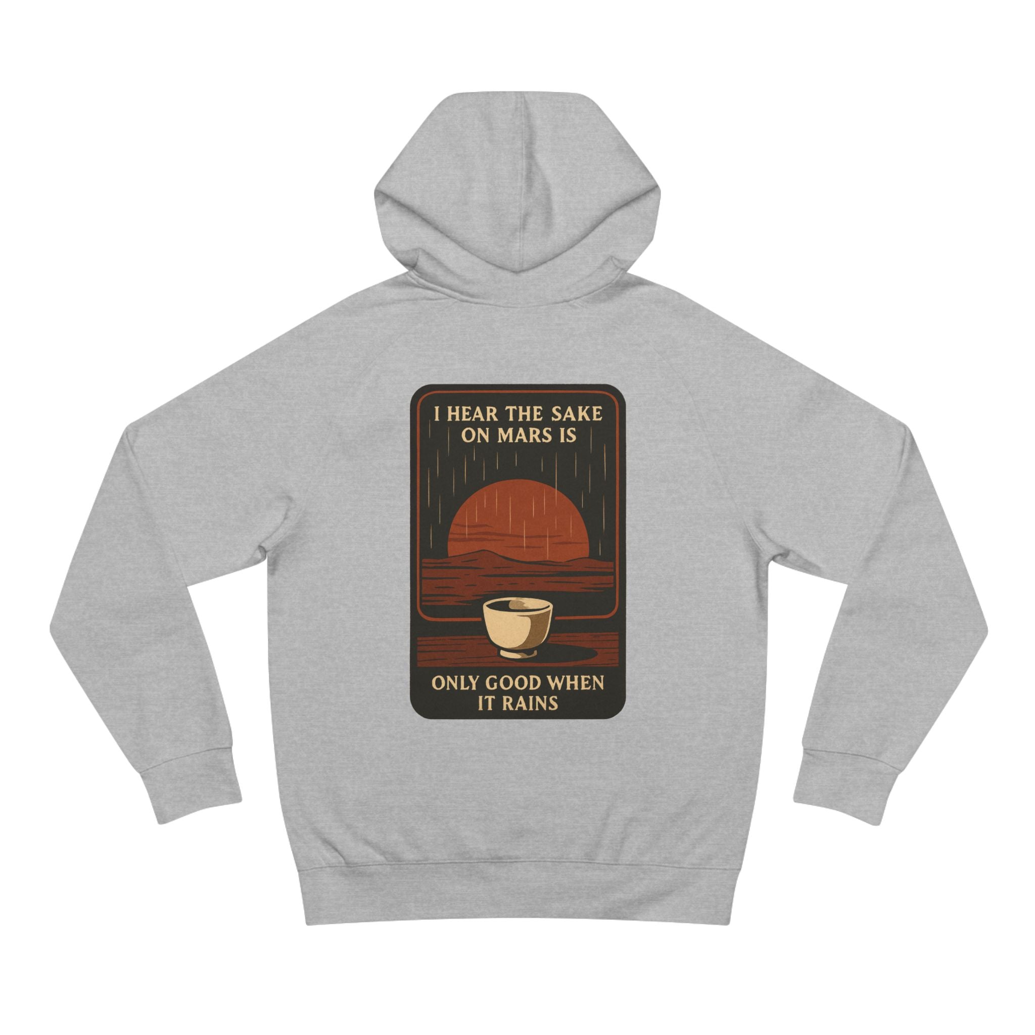 Mars Sake Hoodie — "I Hear the Sake on Mars is Only Good When It Rains" Retro Space Design