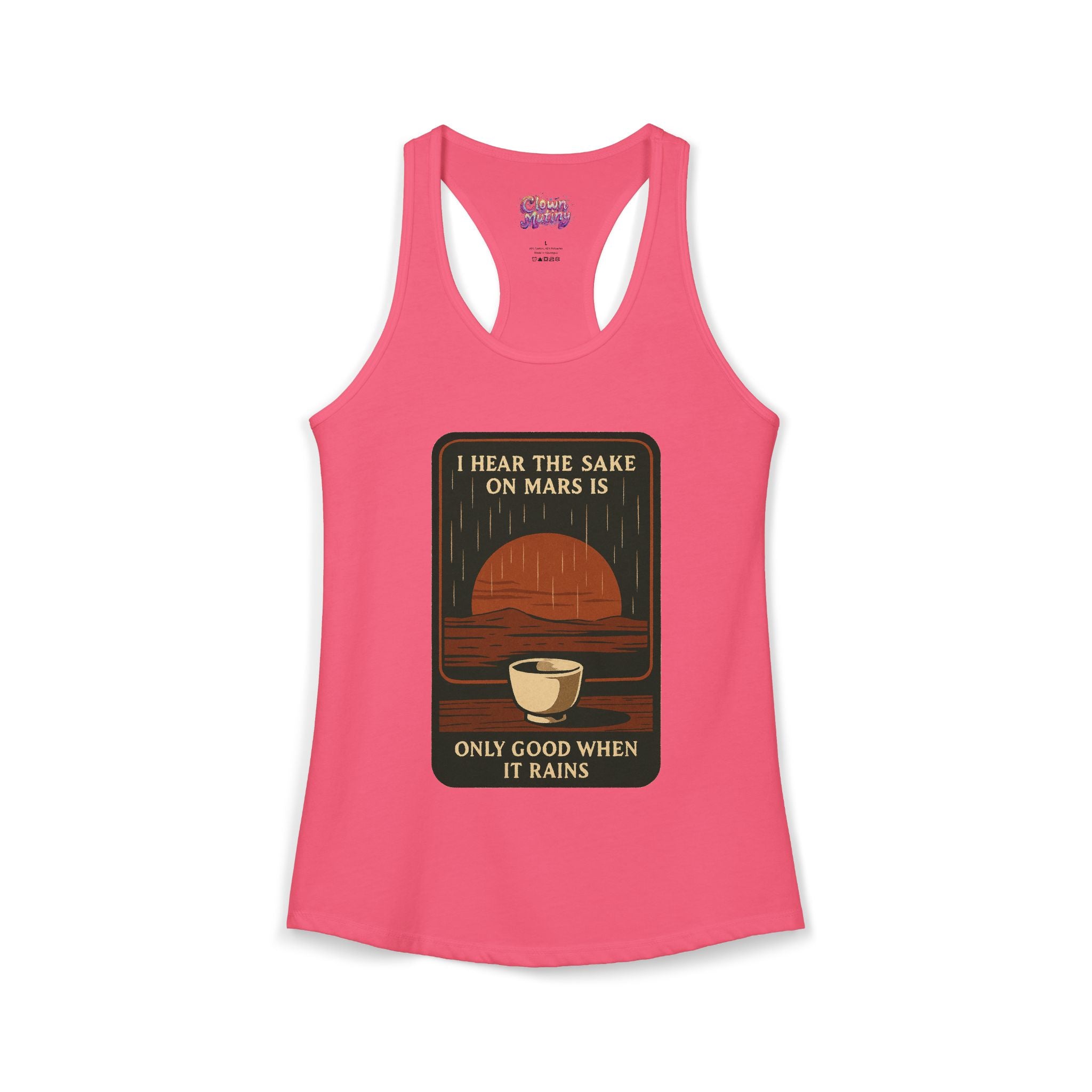 Sake on Mars Racerback Tank — "I Hear the Sake on Mars Is Only Good When It Rains"