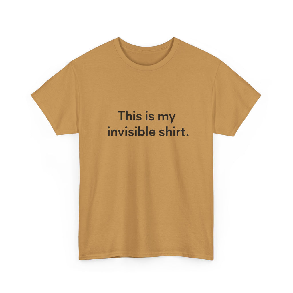 Invisible Shirt - Humorous Unisex Heavy Cotton Tee