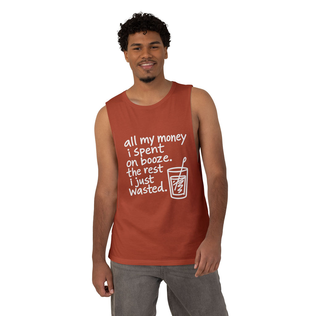 Funny Alcohol Quote Tank Top — “All My Money I Spent on Booze, The Rest I Just Wasted”