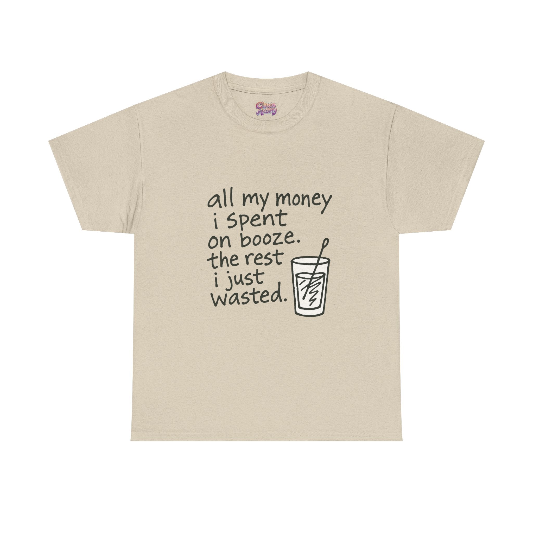 T-Shirt — "All My Money I Spent on Booze, The Rest I Just Wasted" Funny Drinking Tee