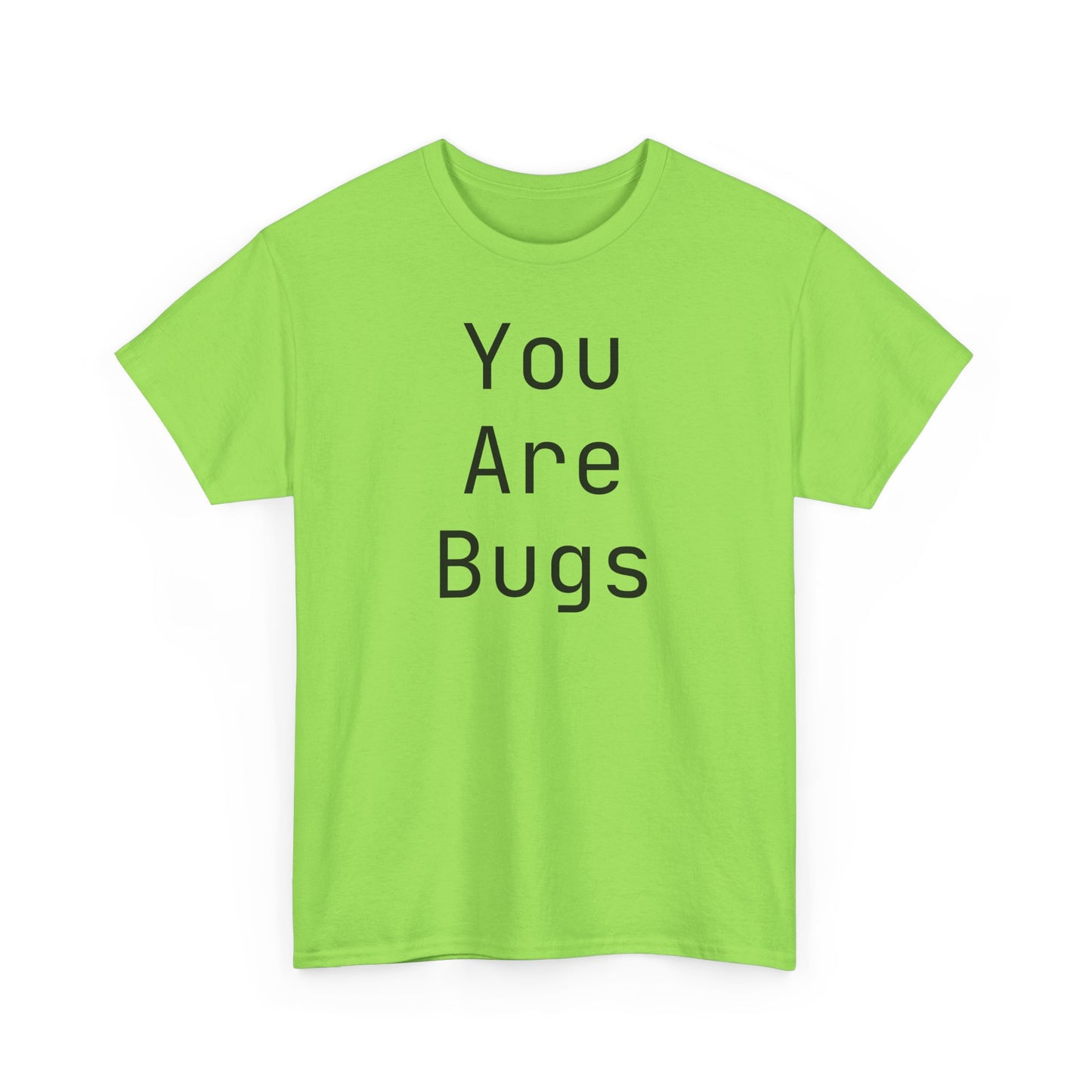 You Are Bugs Unisex Heavy Cotton Tee