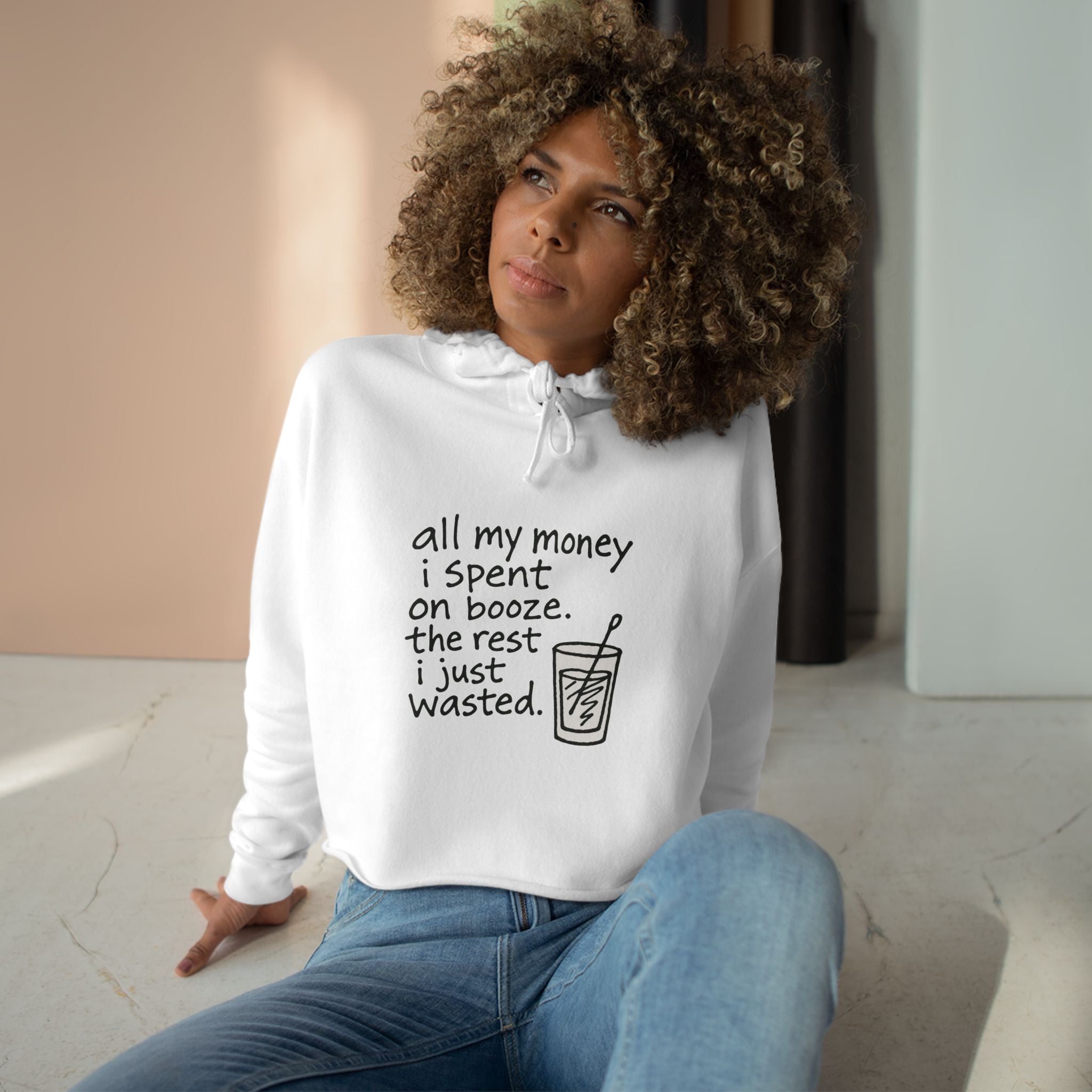 Wasted Booze Crop Hoodie — "All My Money I Spent on Booze, The Rest I Just Wasted" Cute Handwritten Graphic