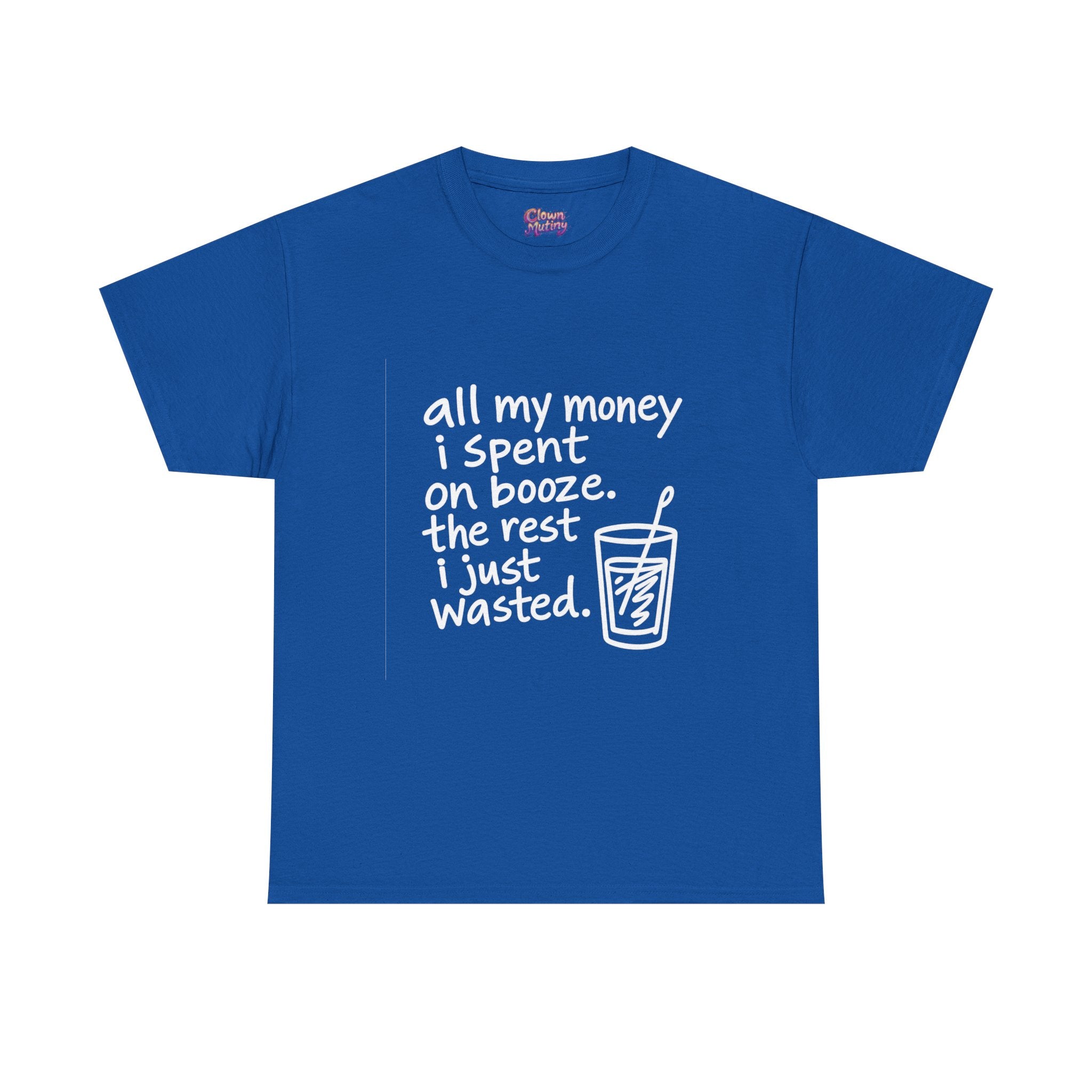 Humorous Alcohol Tee — "All My Money I Spent on Booze" Graphic T-Shirt