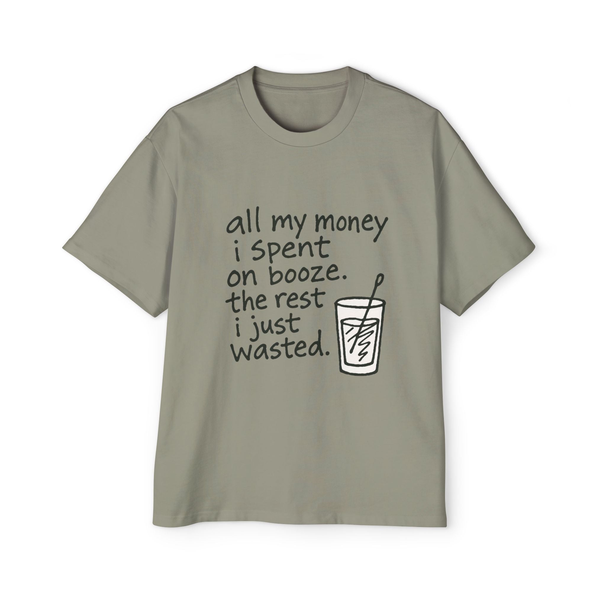 Men's Tee — "All My Money I Spent on Booze, The Rest I Just Wasted" Graphic