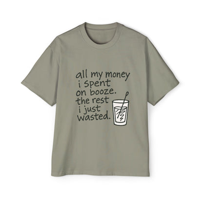 Men's Tee — "All My Money I Spent on Booze, The Rest I Just Wasted" Graphic