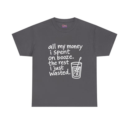 Humorous Alcohol Tee — "All My Money I Spent on Booze" Graphic T-Shirt