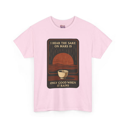 Sake on Mars T‑Shirt — Retro Space Sake Graphic Tee (“I Hear the Sake on Mars Is Only Good When It Rains”)