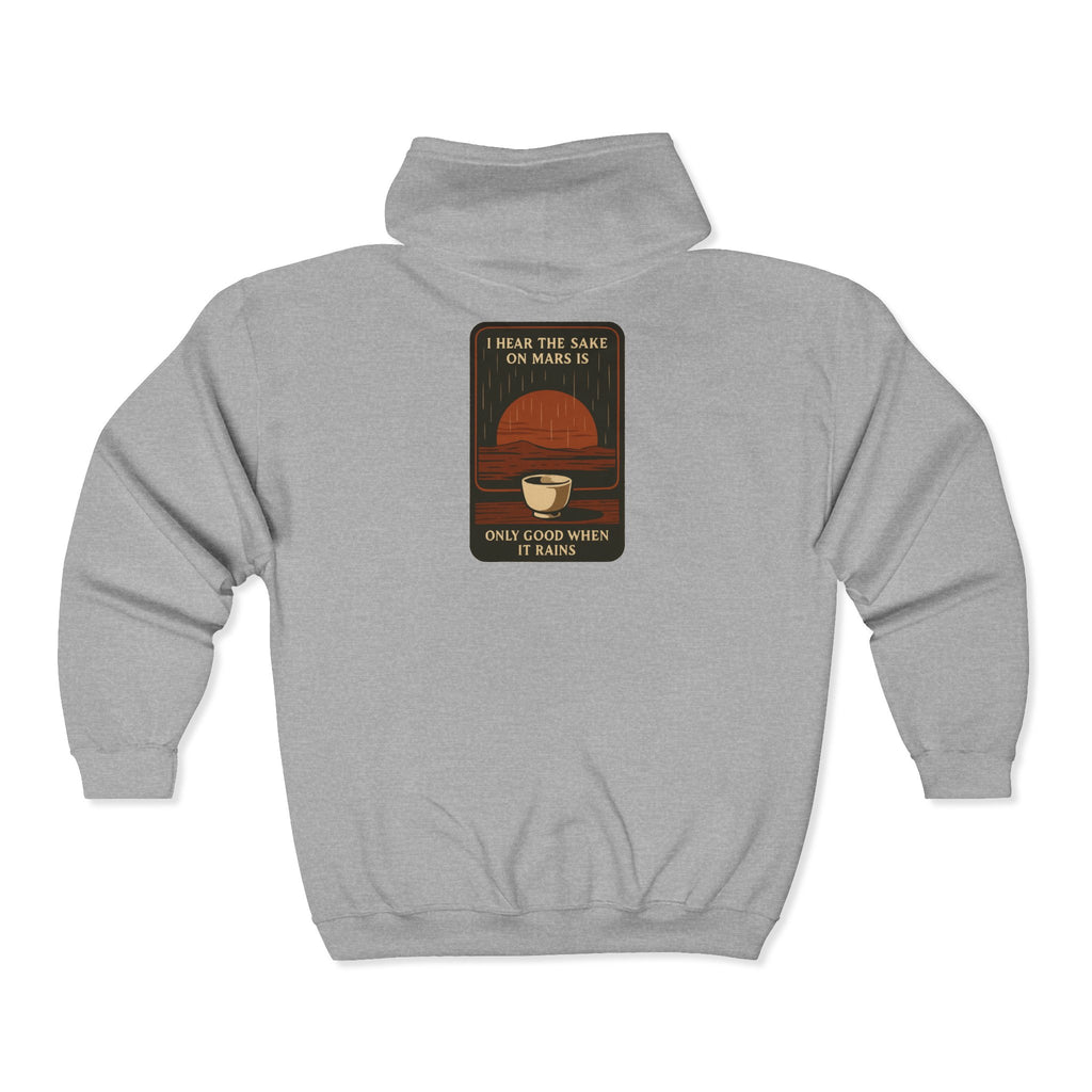 Sake on Mars Zip Hoodie — "I Hear the Sake on Mars Is Only Good When It Rains"